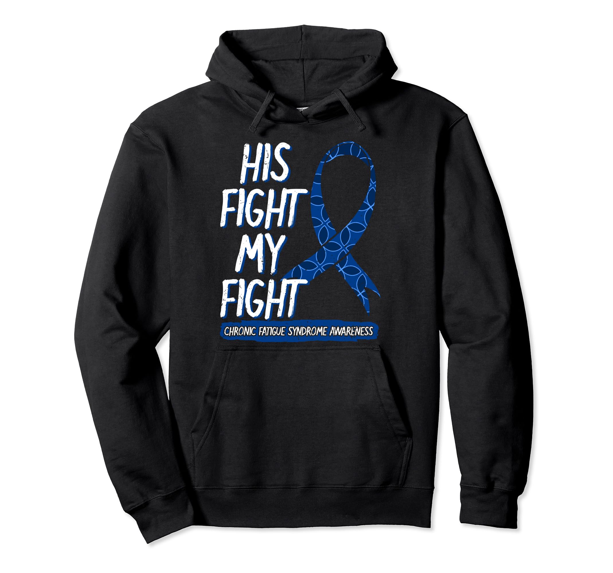 His Fight Is My Fight Chronic Fatigue Hoodie - Unique Graphic Unisex - T-Shirt, Sweatshirt, Hoodie