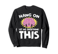 Hang Let Me Overthink This Funny Sweatshirt - Graphic Print Unisex - T-Shirt, Sweatshirt, Hoodie