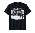 Easily Overstimulated Mondays T-Shirt - Fun Novelty Design Men Women - T-Shirt, Sweatshirt, Hoodie