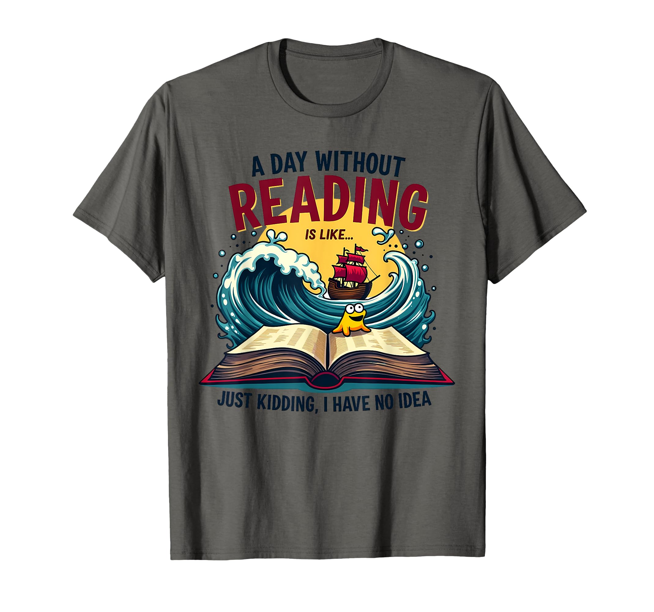 Day Without Reading Is Like Book Lover T-Shirt - Unique Graphic Men Women - T-Shirt, Sweatshirt, Hoodie