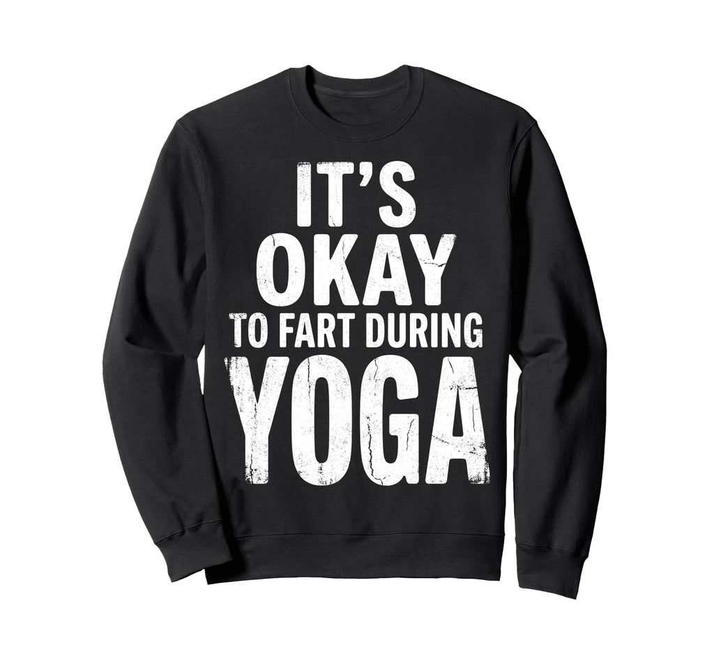 Funny Its Okay To Fart During Sweatshirt - Streetwear Style for Adults - T-Shirt, Sweatshirt, Hoodie