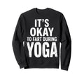 Funny Its Okay To Fart During Sweatshirt - Streetwear Style for Adults - T-Shirt, Sweatshirt, Hoodie