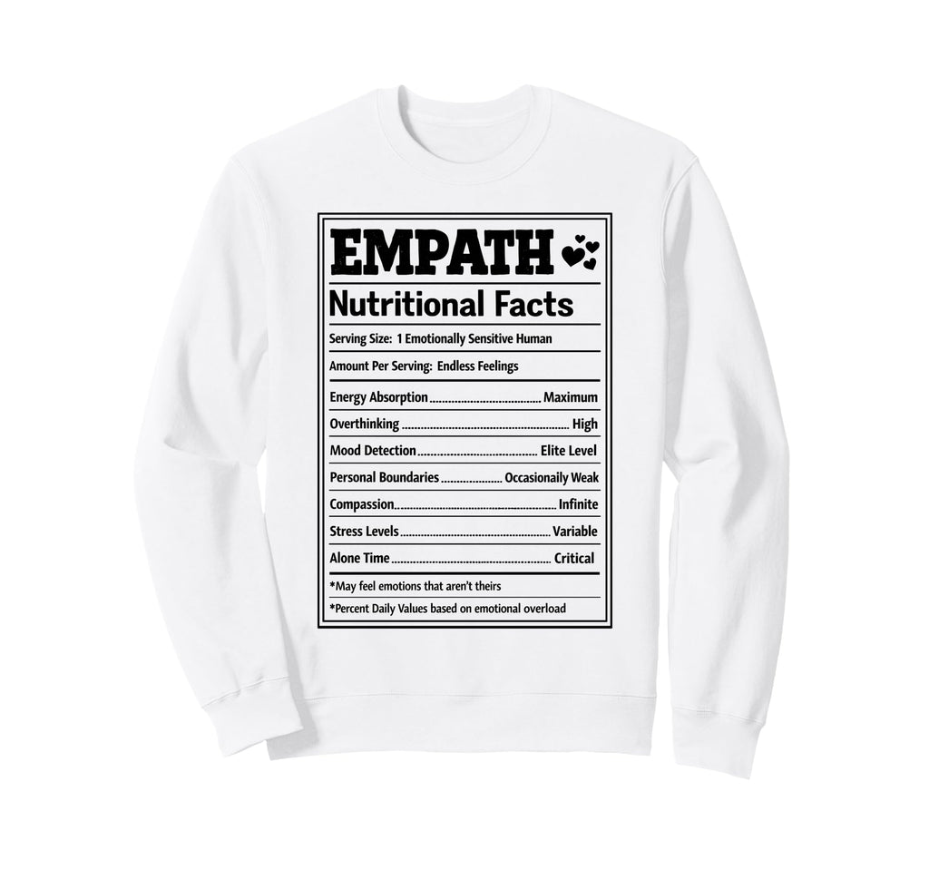 Empath Nutritional Facts Sensitive Sweatshirt - Graphic Print for Adults - T-Shirt, Sweatshirt, Hoodie
