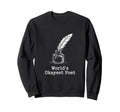 Worlds Okayest Poet Funny Writer Sweatshirt - Fun Novelty Design Men Women - T-Shirt, Sweatshirt, Hoodie