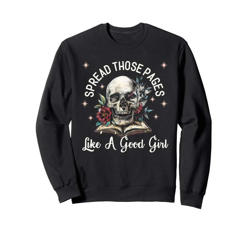 Spread Those Pages Like Good Dark Sweatshirt - Graphic Print Men Women - T-Shirt, Sweatshirt, Hoodie