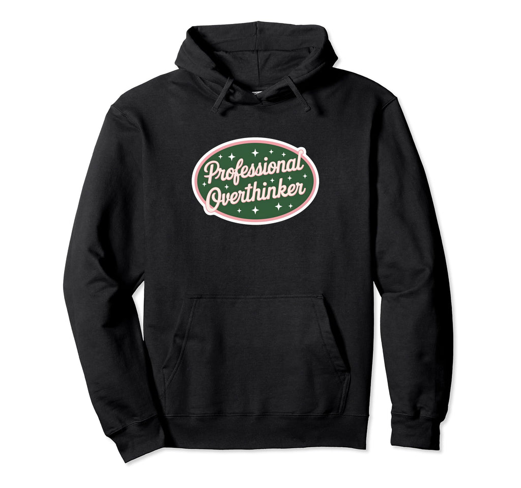 Professional Overthinker Funny Overthinking Hoodie - Graphic Print Unisex - T-Shirt, Sweatshirt, Hoodie
