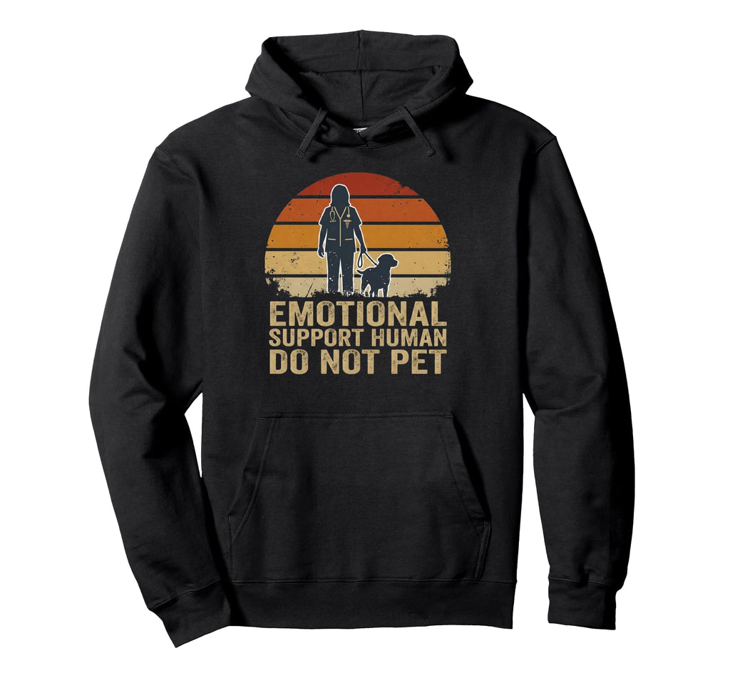 Emotional Support Human Do Not Pet Service Hoodie - Unique Graphic Unisex - T-Shirt, Sweatshirt, Hoodie