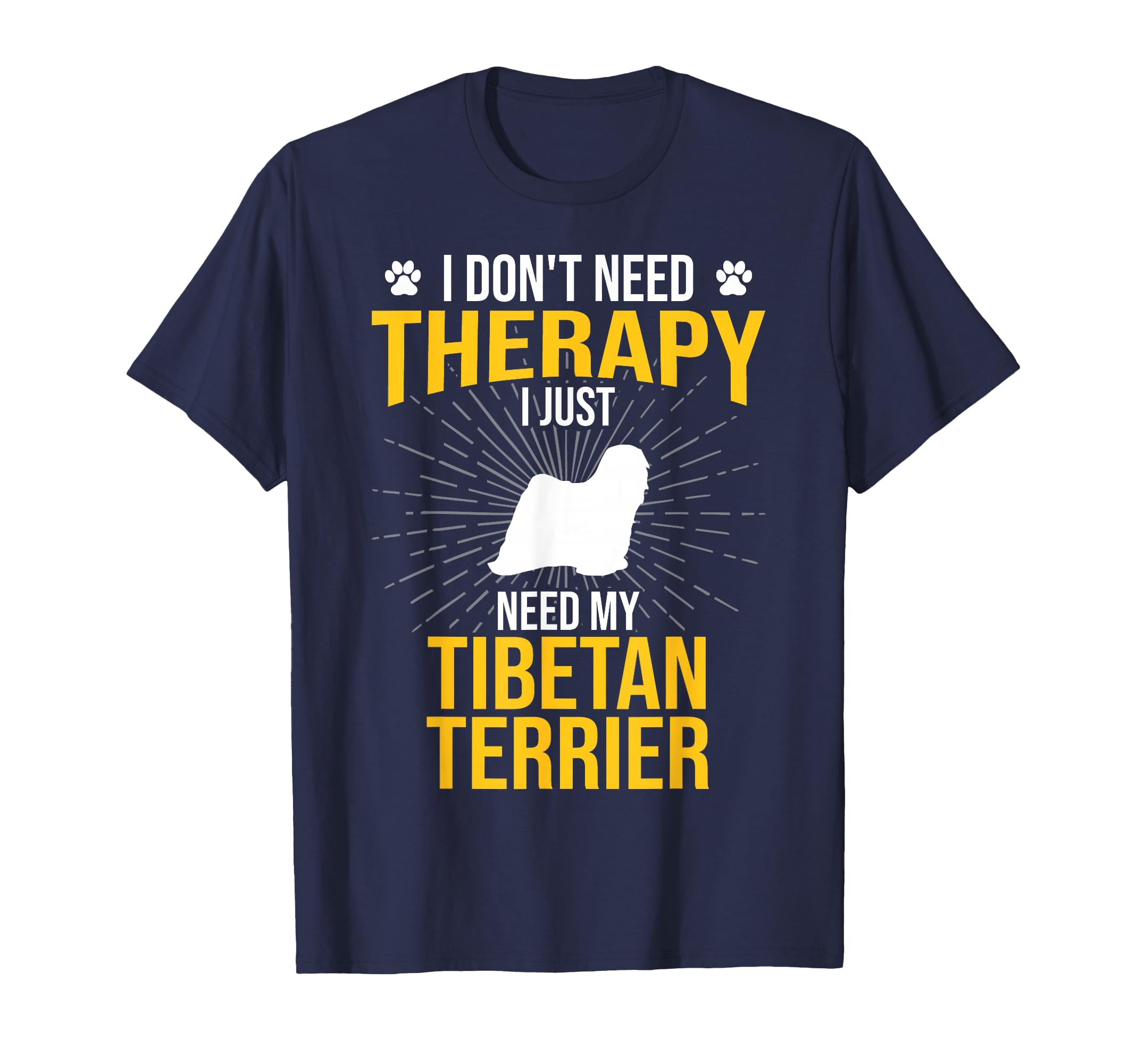 I Just Need My Tibetan Terrier Dog T-Shirt - Fun Novelty Design for Adults - T-Shirt, Sweatshirt, Hoodie
