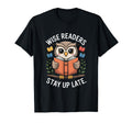 Wise Readers Stay Up Late Owl Book T-Shirt - Fun Novelty Design Men Women - T-Shirt, Sweatshirt, Hoodie