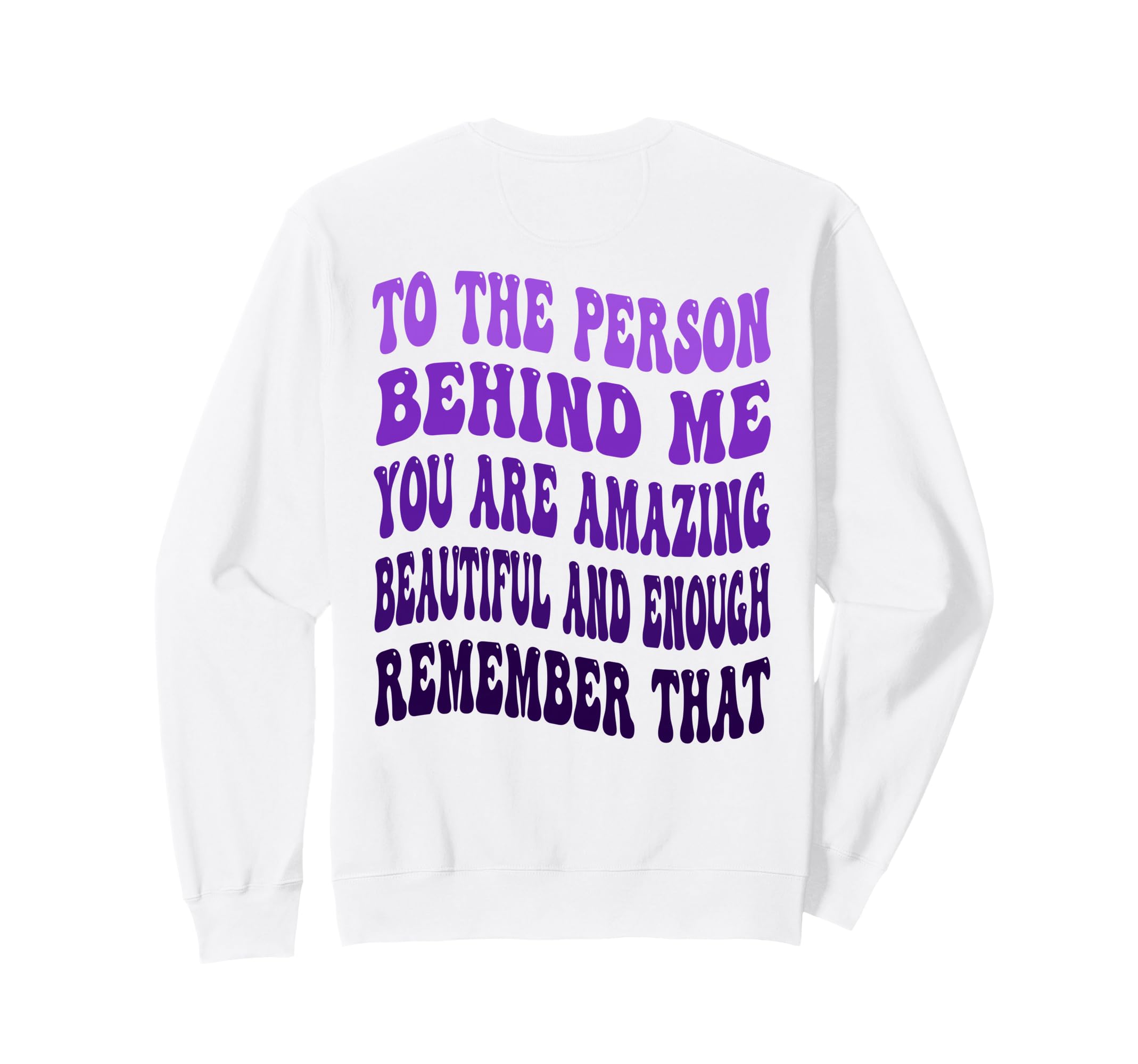 To Person Behind Me You Are Sweatshirt - Minimalist Print for Adults - T-Shirt, Sweatshirt, Hoodie