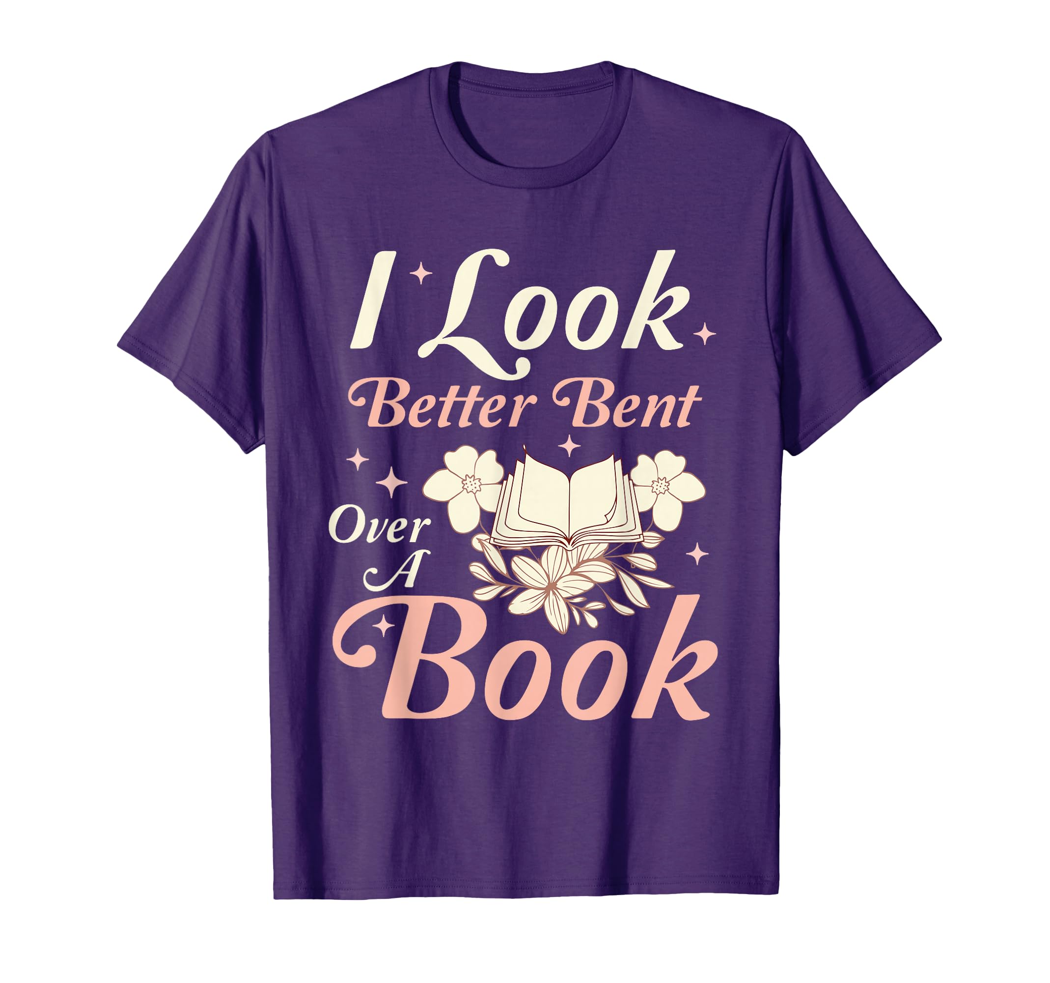 I Better Bent Over Book Funny Book Lover T-Shirt - Aesthetic Graphic Unisex - T-Shirt, Sweatshirt, Hoodie