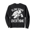 Turtle Slow Moving Overthinkers Sweatshirt - Trendy Graphic Men Women - T-Shirt, Sweatshirt, Hoodie