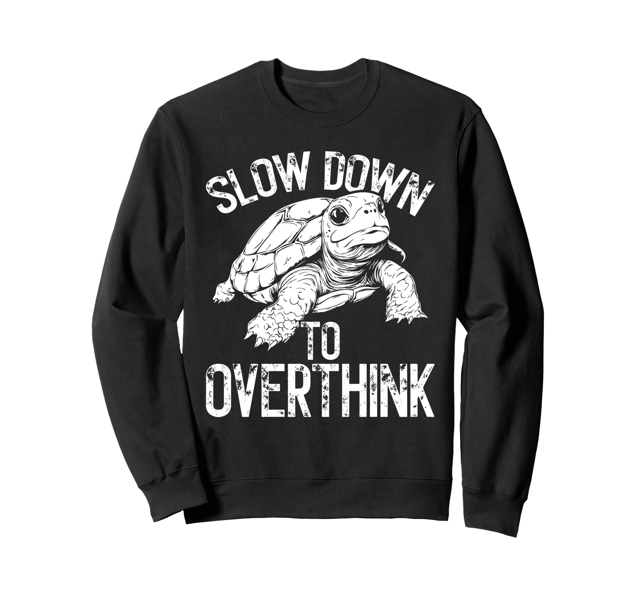 Turtle Slow Moving Overthinkers Sweatshirt - Trendy Graphic Men Women - T-Shirt, Sweatshirt, Hoodie
