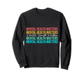 Mental Health Matters Awareness Month Sweatshirt - Custom Art Print Unisex - T-Shirt, Sweatshirt, Hoodie