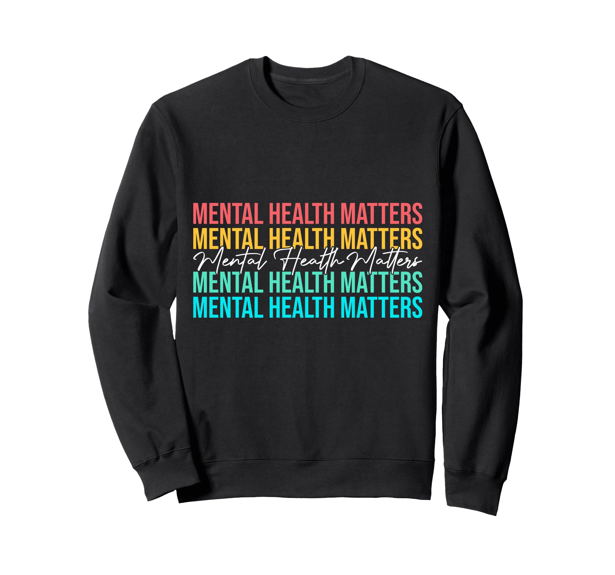Mental Health Matters Awareness Month Sweatshirt - Custom Art Print Unisex - T-Shirt, Sweatshirt, Hoodie