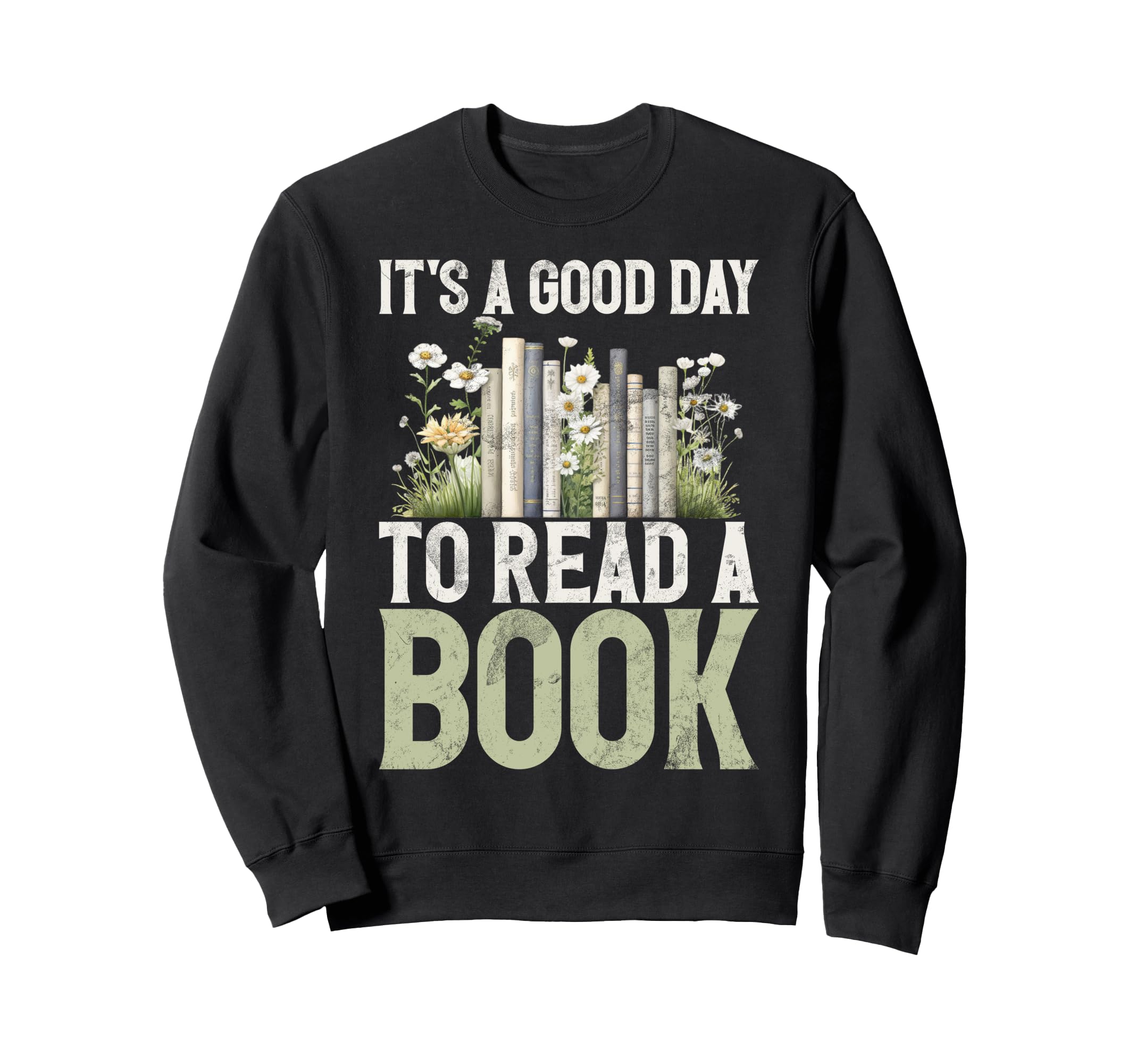 Its Good Day To Read Book Lover Sweatshirt - Casual Everyday Wear Unisex - T-Shirt, Sweatshirt, Hoodie