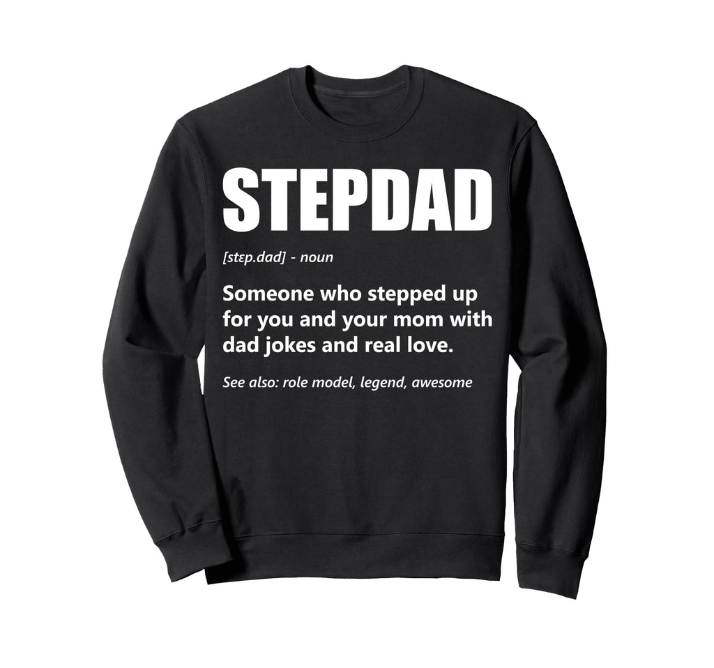 Stepdad Definition Fathers Day Sweatshirt - Streetwear Style Men Women - T-Shirt, Sweatshirt, Hoodie