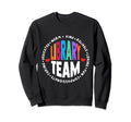 Library Team Funny School Sweatshirt - Aesthetic Graphic Men Women - T-Shirt, Sweatshirt, Hoodie
