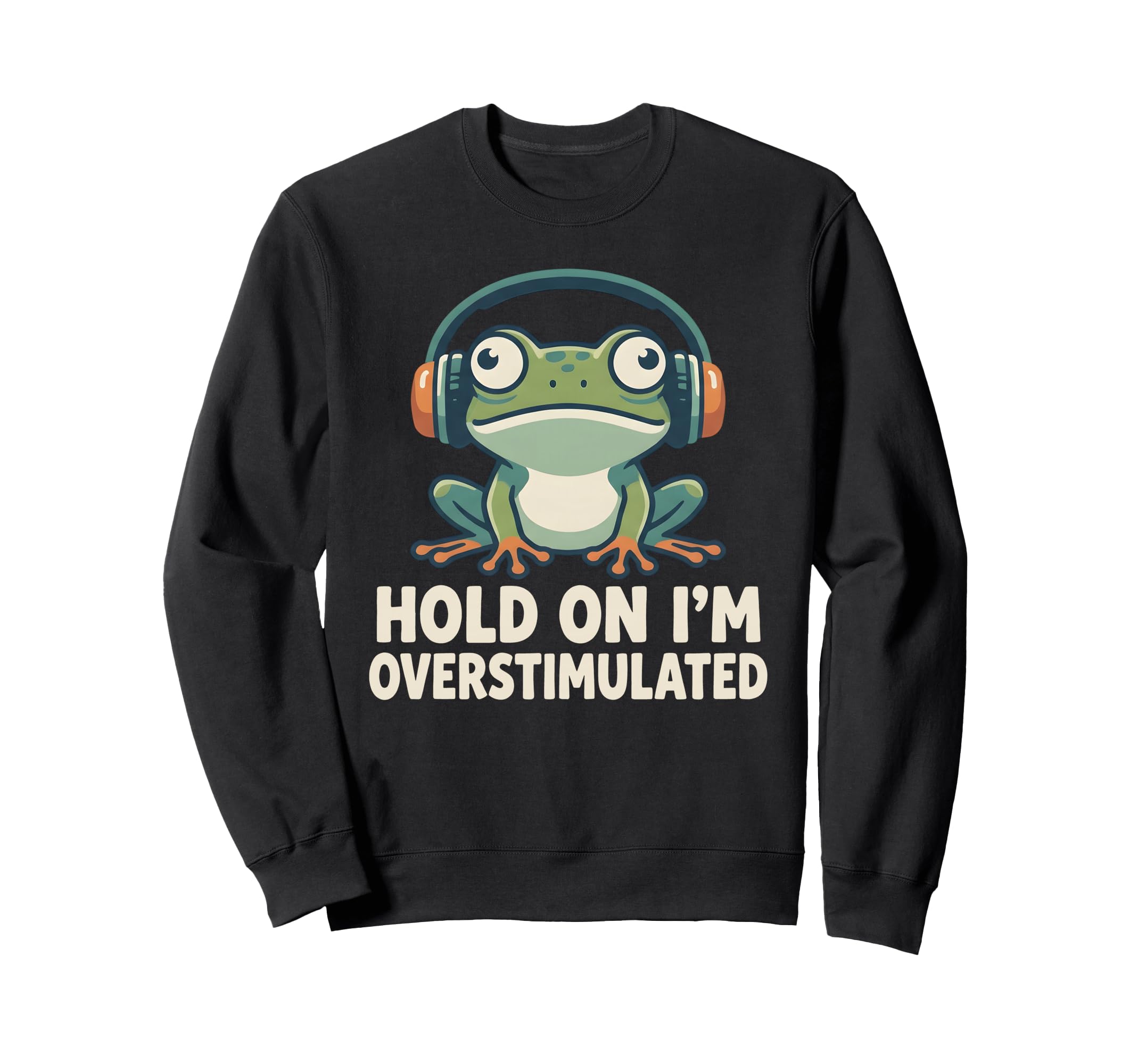 Hold Im Overstimulated Funny Adhd Sweatshirt - Trendy Graphic for Adults - T-Shirt, Sweatshirt, Hoodie