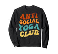 Anti Social Yoga Club Funny Sweatshirt - Novelty Apparel Men Women - T-Shirt, Sweatshirt, Hoodie