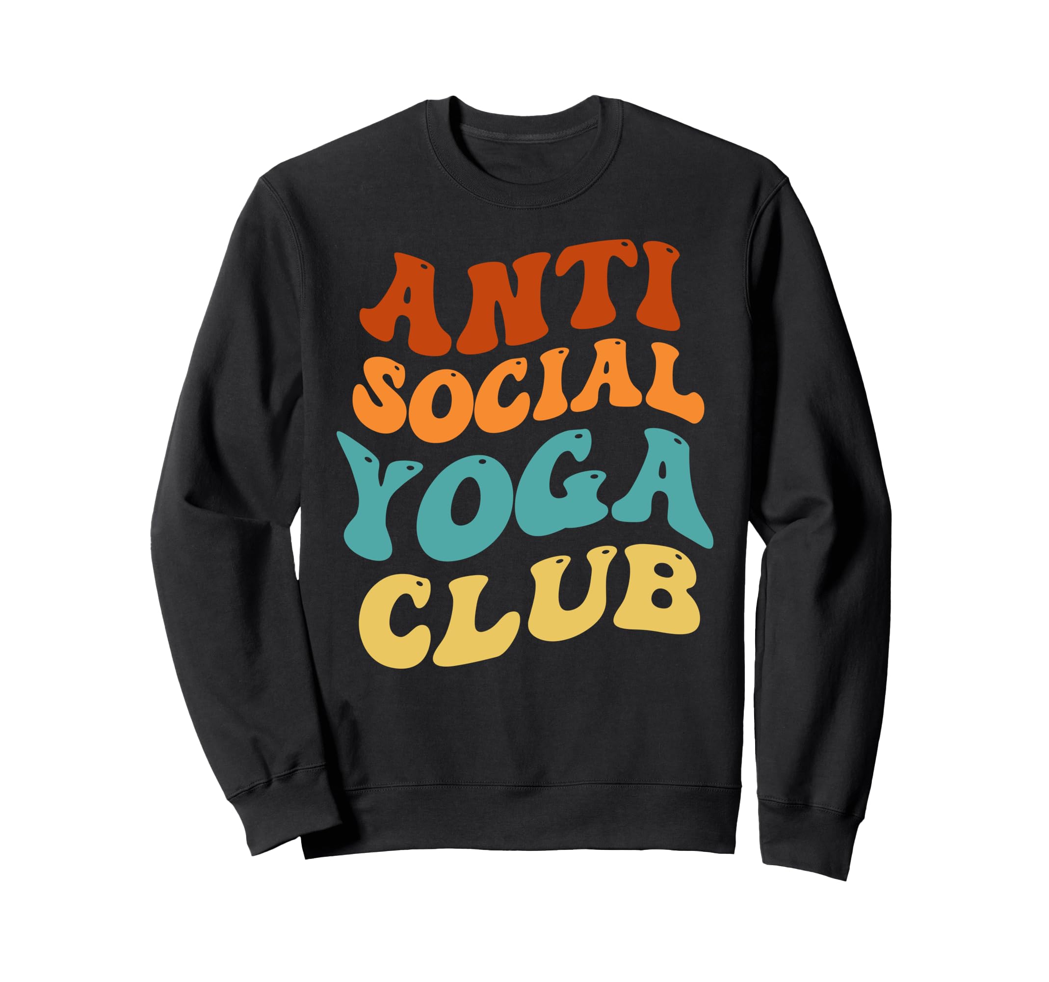 Anti Social Yoga Club Funny Sweatshirt - Novelty Apparel Men Women - T-Shirt, Sweatshirt, Hoodie
