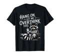 Funny Hang Let Me Overthink This Pun T-Shirt - Novelty Apparel for Adults - T-Shirt, Sweatshirt, Hoodie