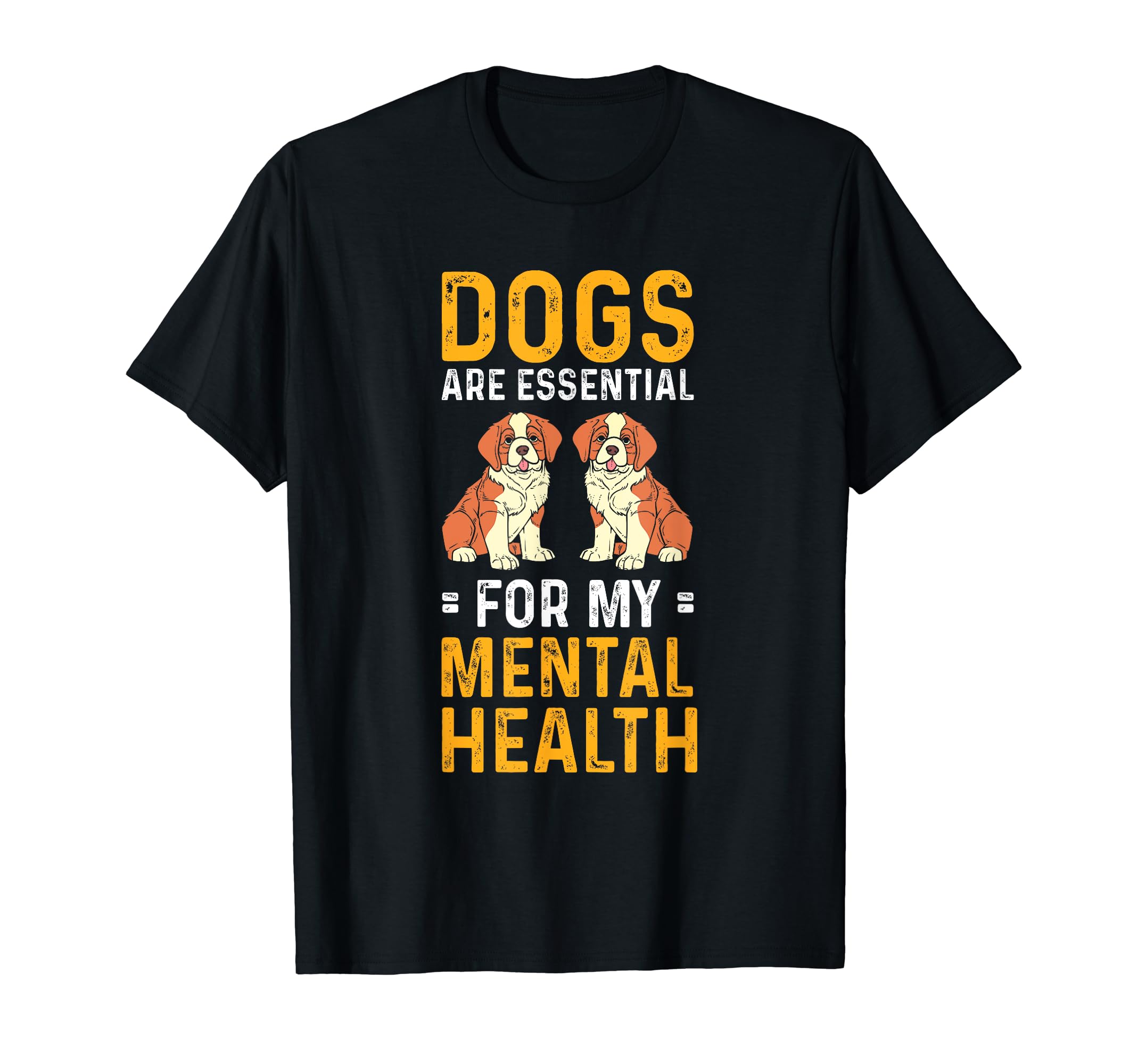 Dogs Are My Mental Health T-Shirt - Novelty Apparel for Adults - T-Shirt, Sweatshirt, Hoodie