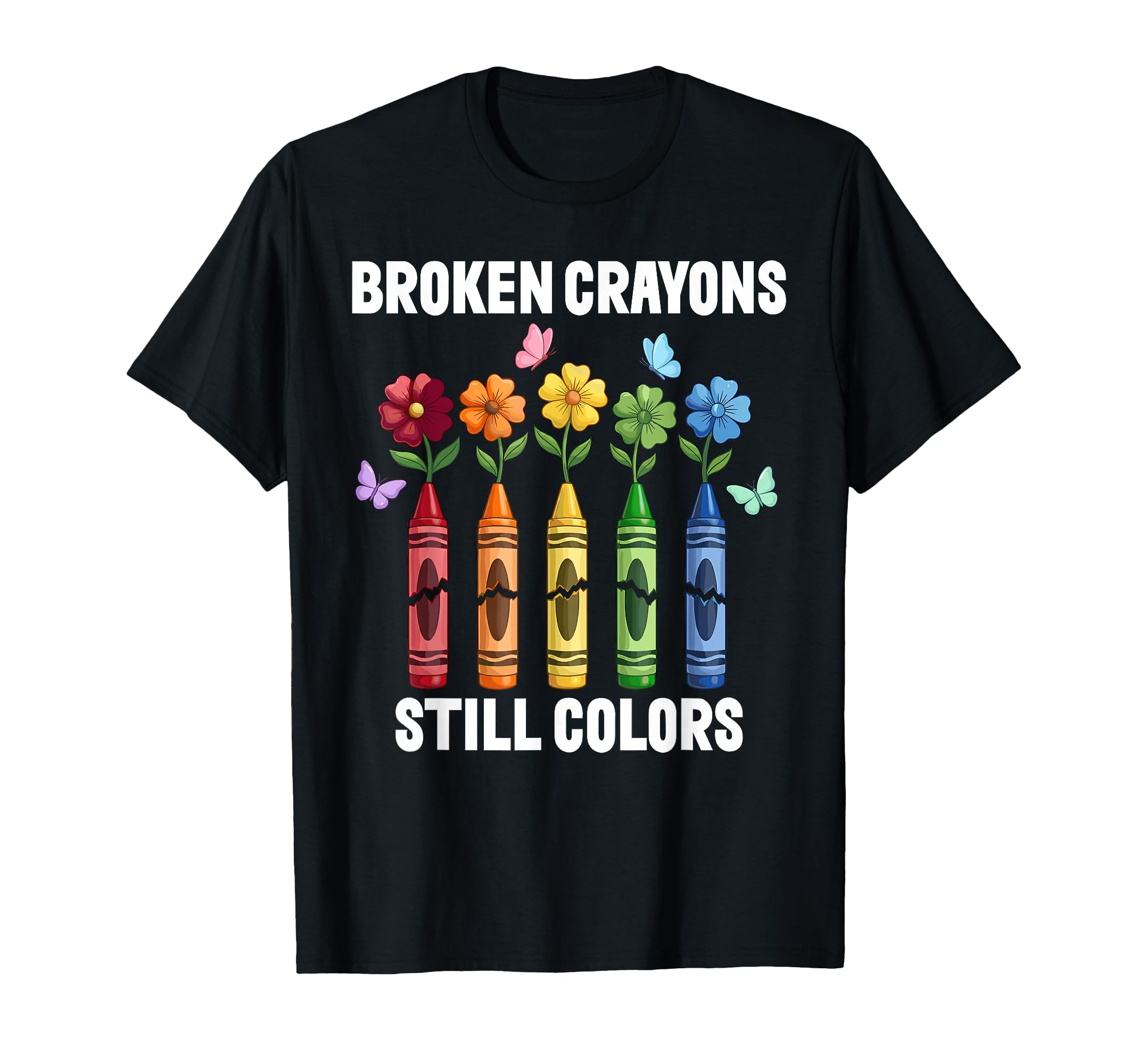 Broken Crayons Still Color Mental T-Shirt - Trendy Graphic Men Women - T-Shirt, Sweatshirt, Hoodie