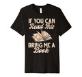 If You Can Read This Bring Me Book T-Shirt - Graphic Print for Adults - T-Shirt, Sweatshirt, Hoodie