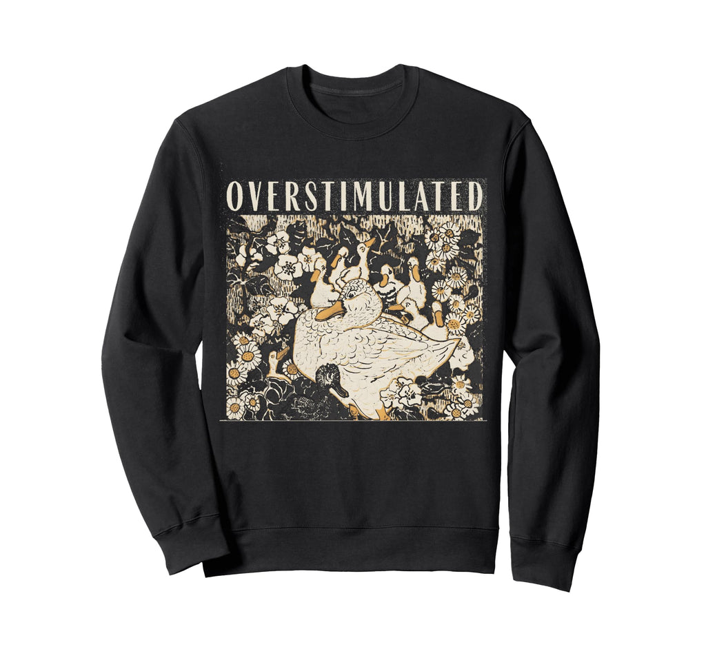 Overstimulated Mama Duck Farm Sweatshirt - Streetwear Style for Adults - T-Shirt, Sweatshirt, Hoodie