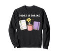 Self Care Today Is Me Love Mental Sweatshirt - Trendy Graphic Unisex - T-Shirt, Sweatshirt, Hoodie