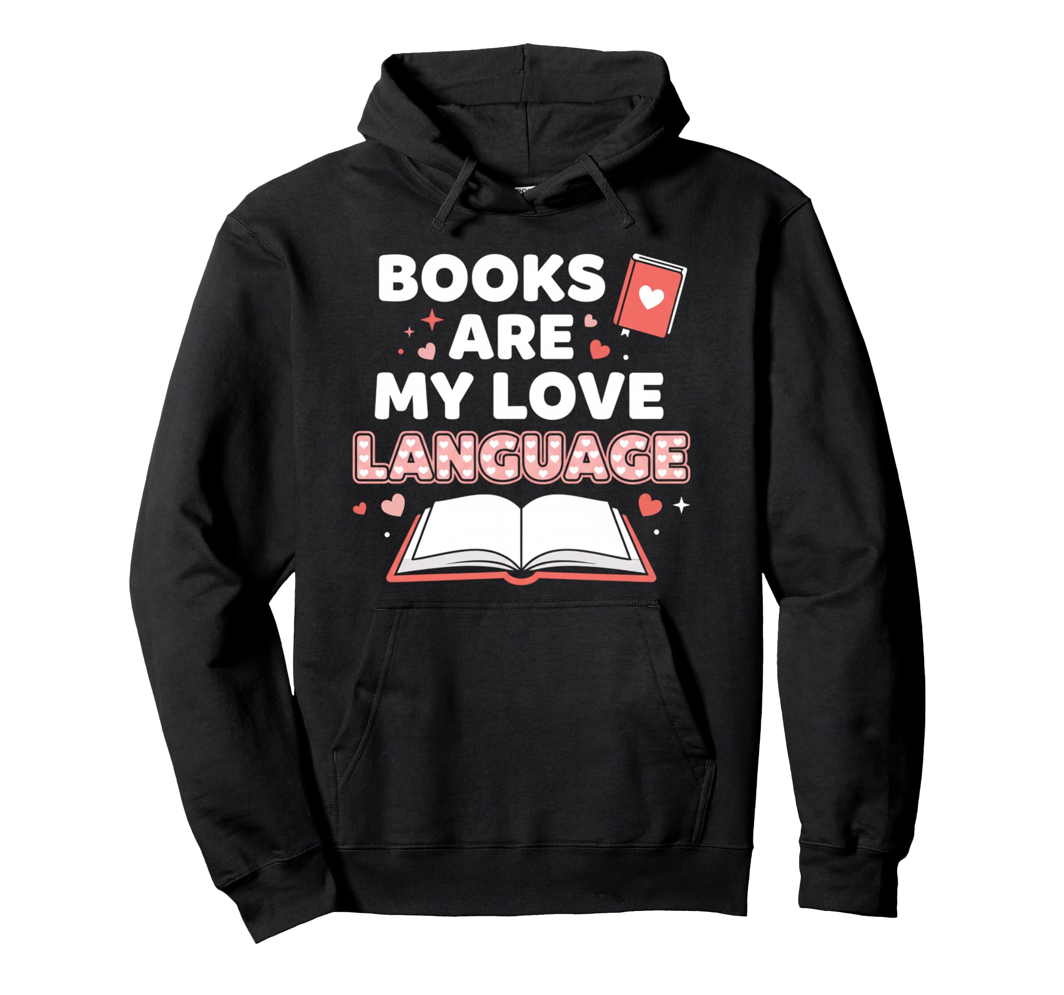 Books Are My Love Language Literary Hoodie - Fun Novelty Design for Adults - T-Shirt, Sweatshirt, Hoodie