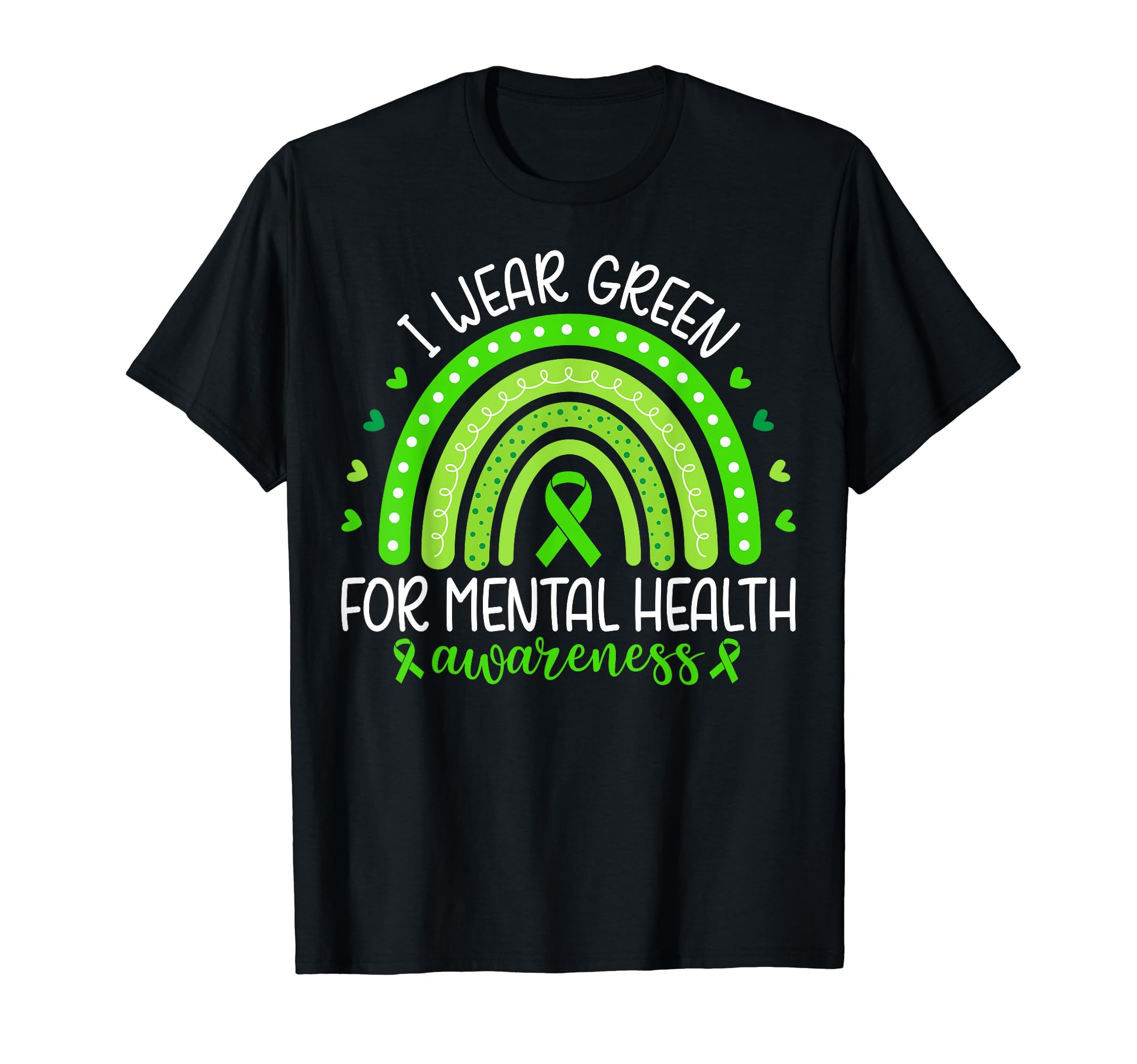 Rainbow I Wear Green Mental Health T-Shirt - Custom Art Print for Adults - T-Shirt, Sweatshirt, Hoodie