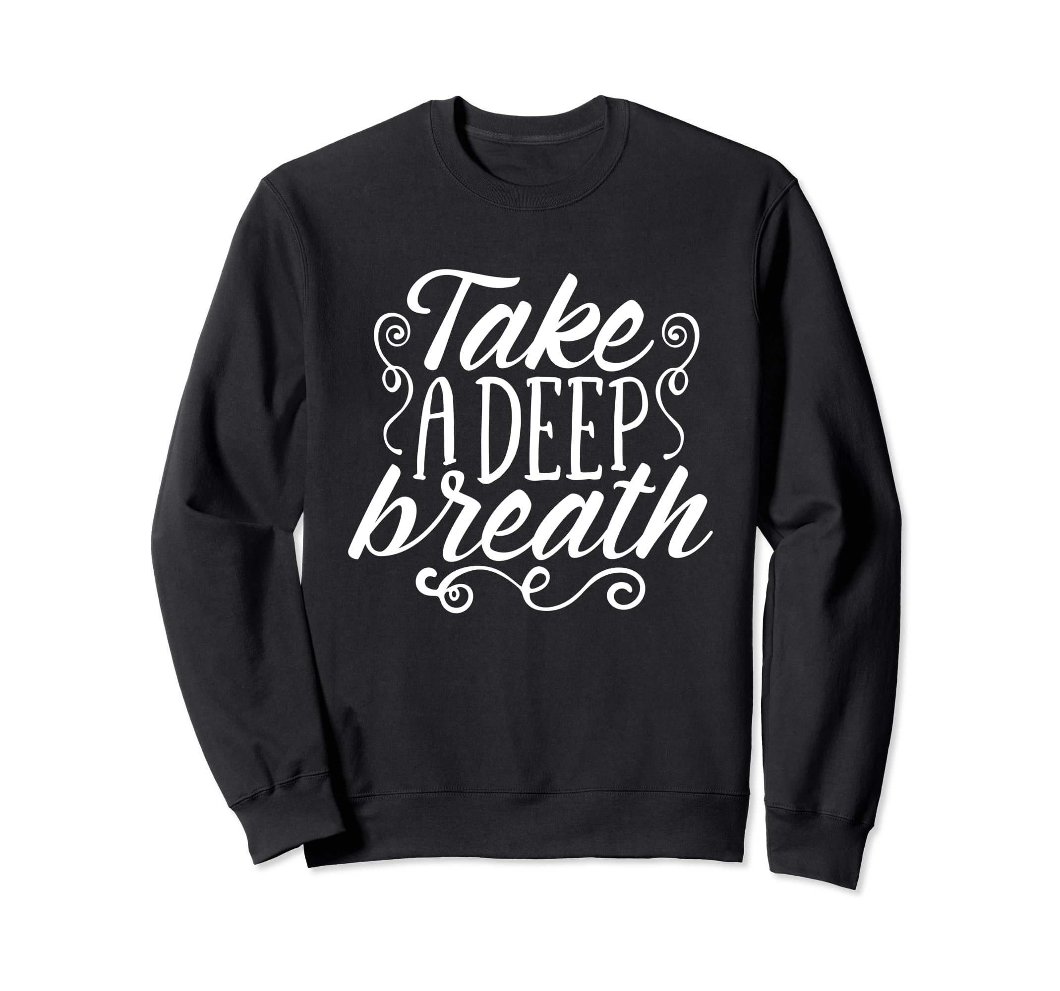 Take Deep Breath Relaxation Sweatshirt - Trendy Graphic for Adults - T-Shirt, Sweatshirt, Hoodie