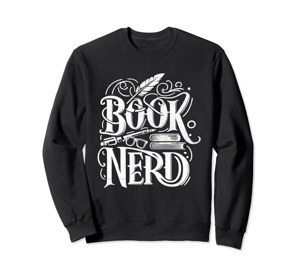 Book Nerd Books Reading Bookworm Sweatshirt - Trendy Graphic Unisex - T-Shirt, Sweatshirt, Hoodie