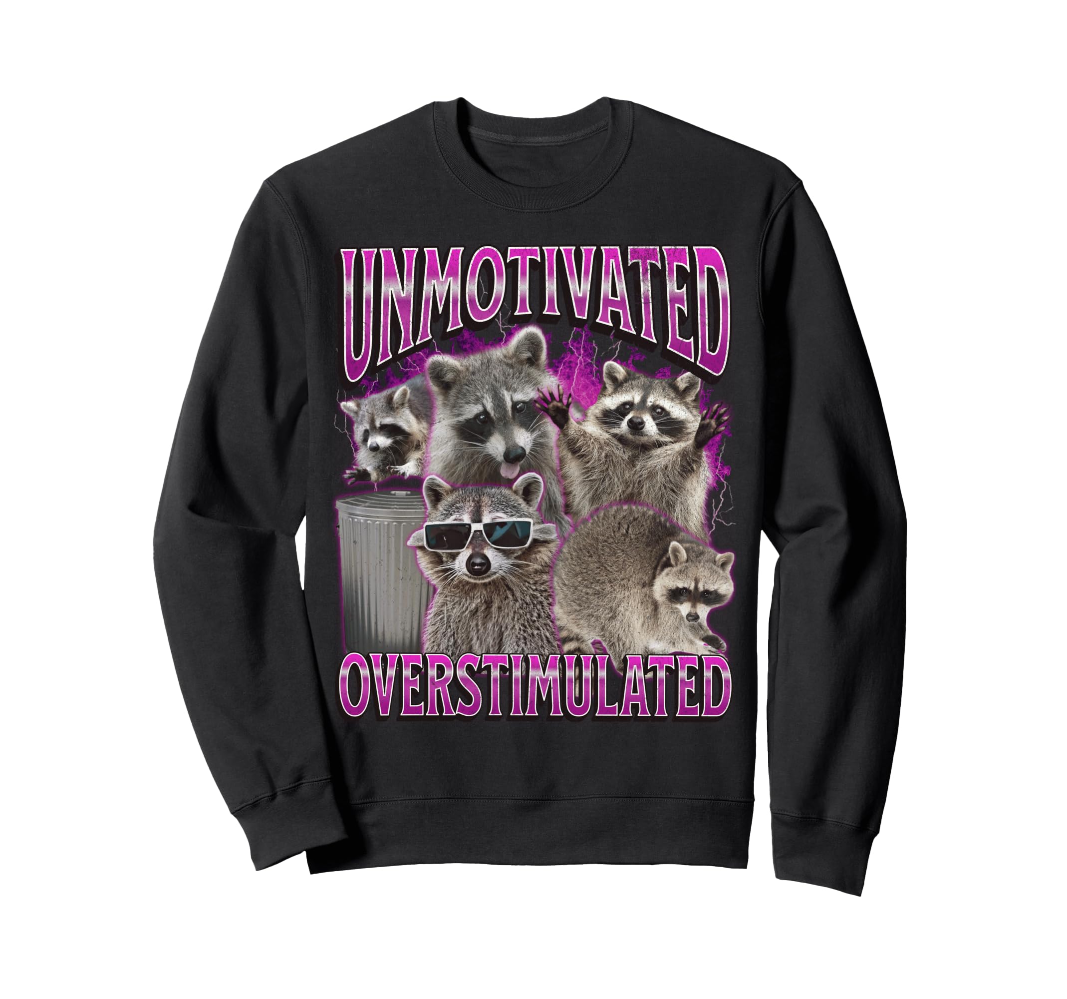Unmotivated And Overstimulated Funny Sweatshirt - Graphic Print Unisex - T-Shirt, Sweatshirt, Hoodie
