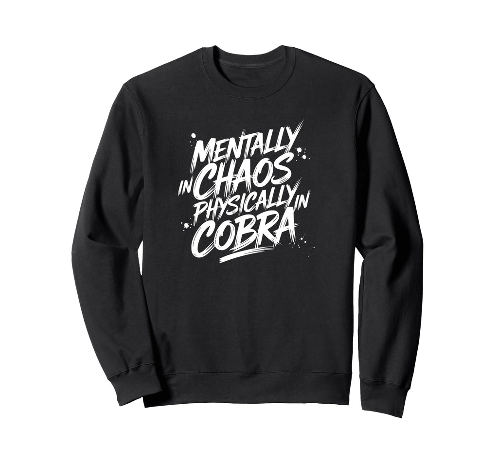 Mentally Chaos Physically Cobra Yoga Sweatshirt - Minimalist Print Unisex - T-Shirt, Sweatshirt, Hoodie