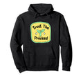 Trust Process Motivational Hoodie - Fun Novelty Design for Adults - T-Shirt, Sweatshirt, Hoodie