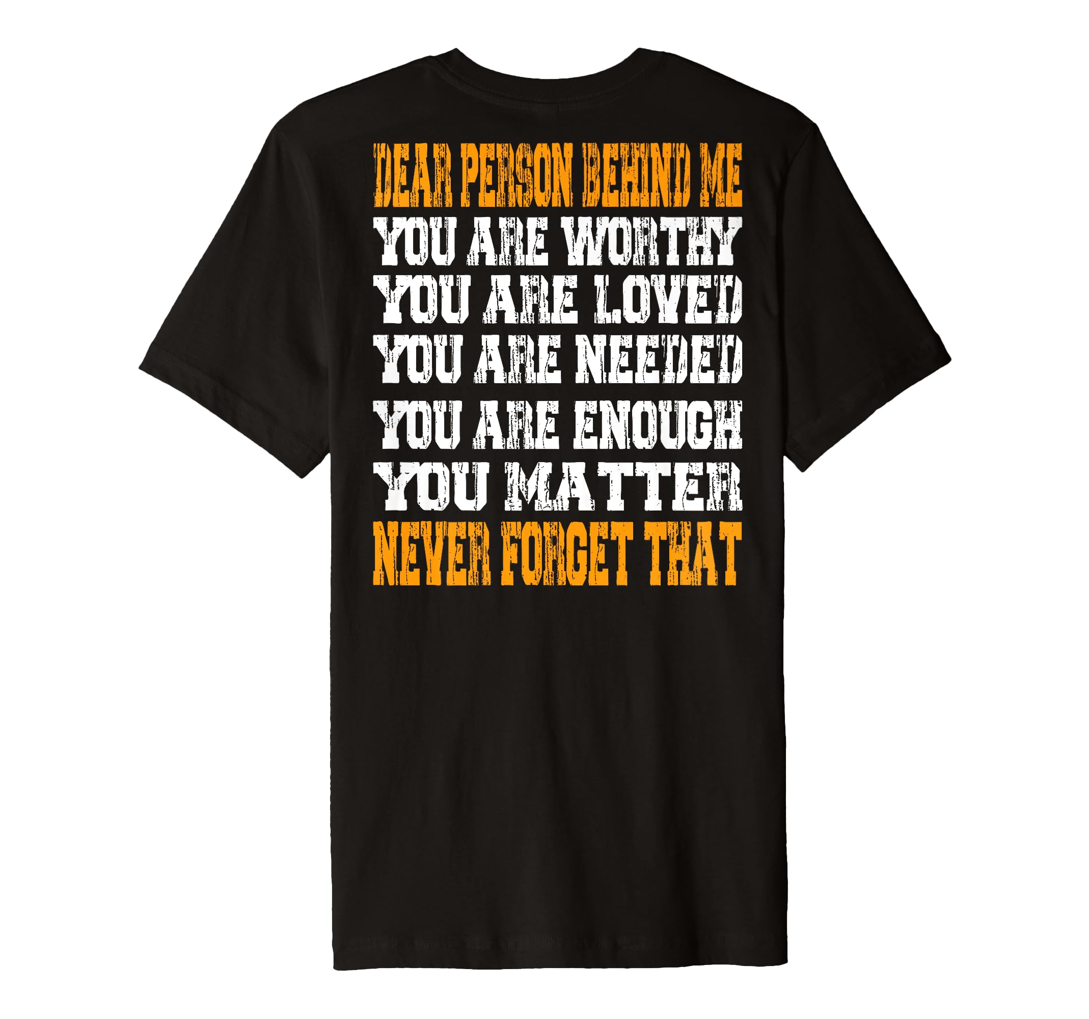 Dear Person Behind Me You Are Worthy T-Shirt - Trendy Graphic Men Women - T-Shirt, Sweatshirt, Hoodie