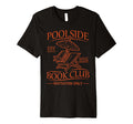 Poolside Book Club Funny Summer Reading T-Shirt - Unique Graphic Unisex - T-Shirt, Sweatshirt, Hoodie