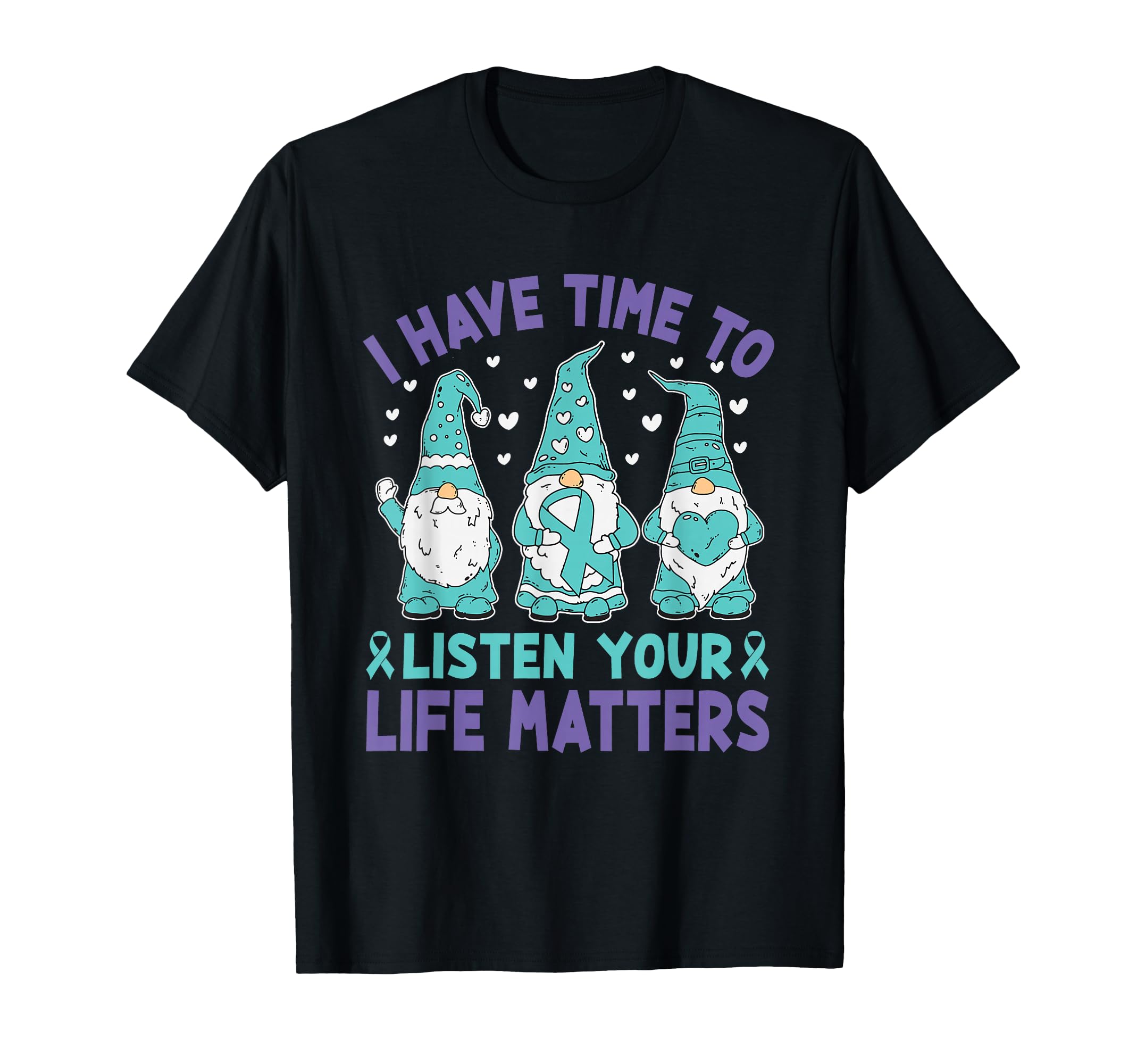 I Have Time To Listen Life T-Shirt - Casual Everyday Wear Men Women - T-Shirt, Sweatshirt, Hoodie