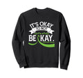 Its Okay To Not Be Okay Mental Sweatshirt - Trendy Graphic for Adults - T-Shirt, Sweatshirt, Hoodie