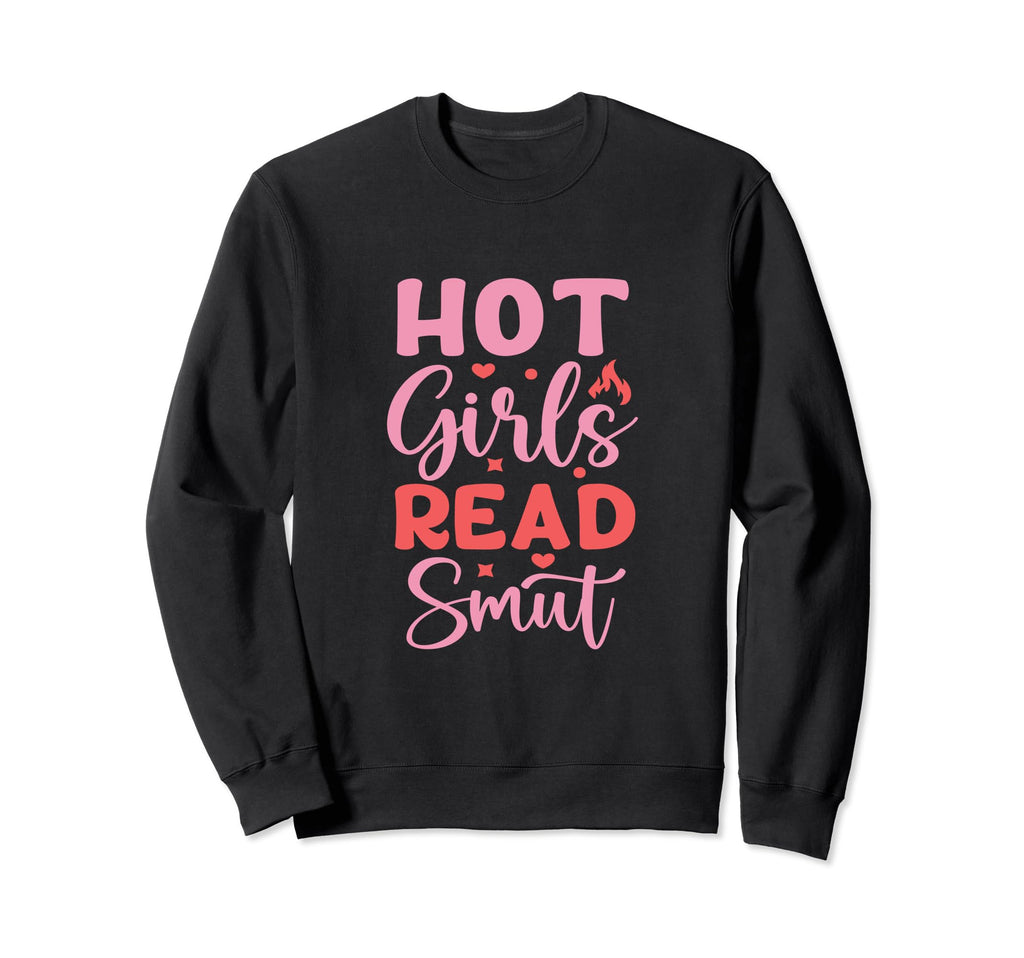 Smut Reader Funny Reading Gift Book Sweatshirt - Streetwear Style Unisex - T-Shirt, Sweatshirt, Hoodie