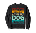 My Therapist Said I Should Get Sweatshirt - Casual Everyday Wear Unisex - T-Shirt, Sweatshirt, Hoodie