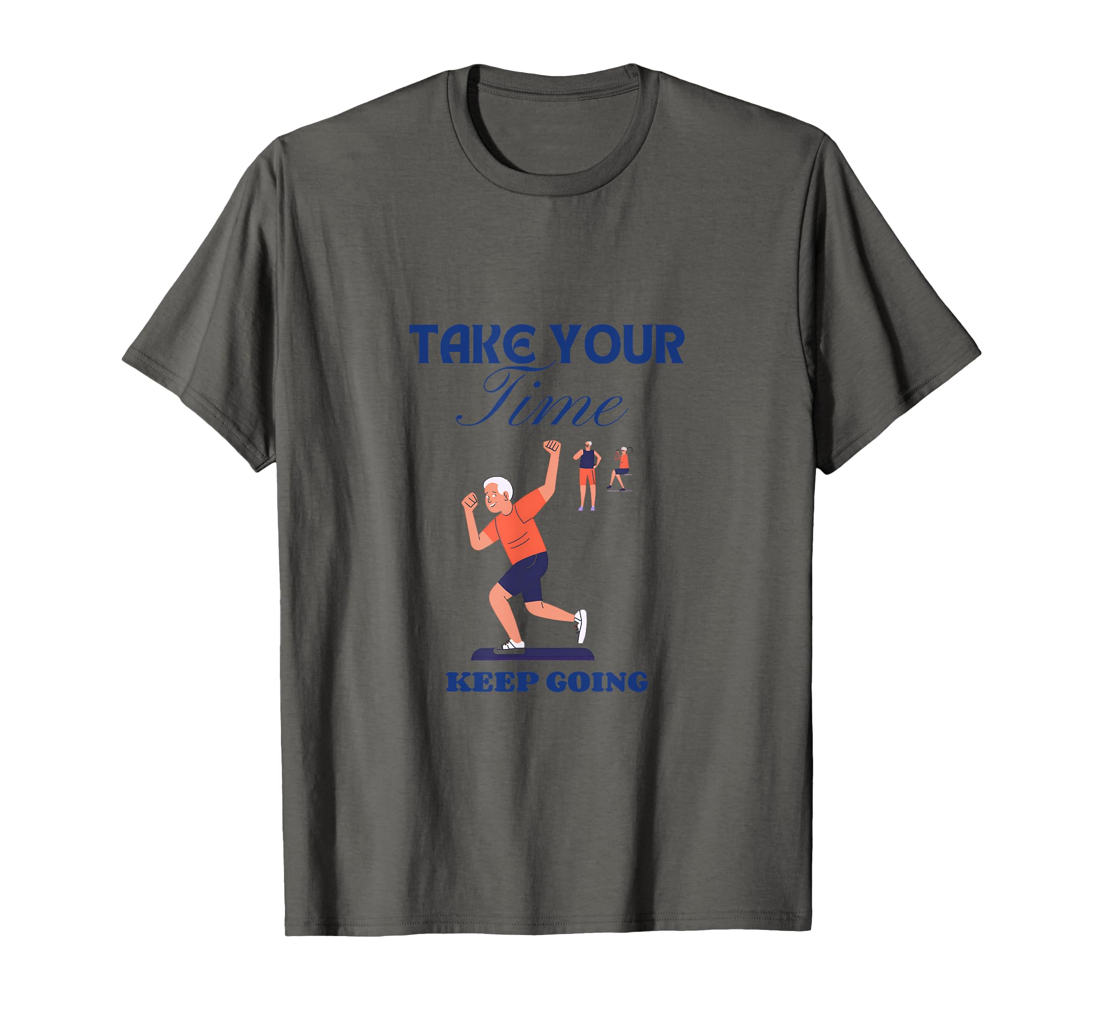 Take Your Time Keep Going T-Shirt - Graphic Print Men Women - T-Shirt, Sweatshirt, Hoodie