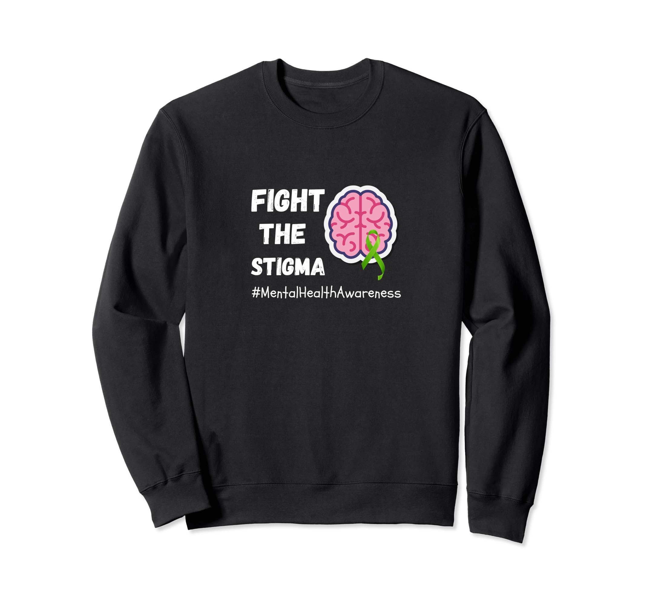Fight Stigma Mental Health Sweatshirt - Fun Novelty Design Unisex - T-Shirt, Sweatshirt, Hoodie
