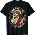 OMG You Guys That's Not What I Said Jesus Sarcastic Quote T-Shirt Unisex T-shirt, Sweatshirt, Hoodie, Long Sleeve Tee - T-Shirt, Sweatshirt, Hoodie