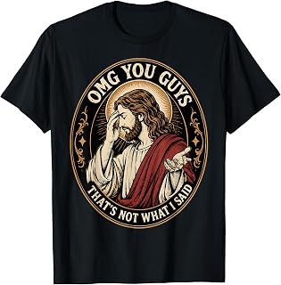 OMG You Guys That's Not What I Said Jesus Sarcastic Quote T-Shirt Unisex T-shirt, Sweatshirt, Hoodie, Long Sleeve Tee - T-Shirt, Sweatshirt, Hoodie