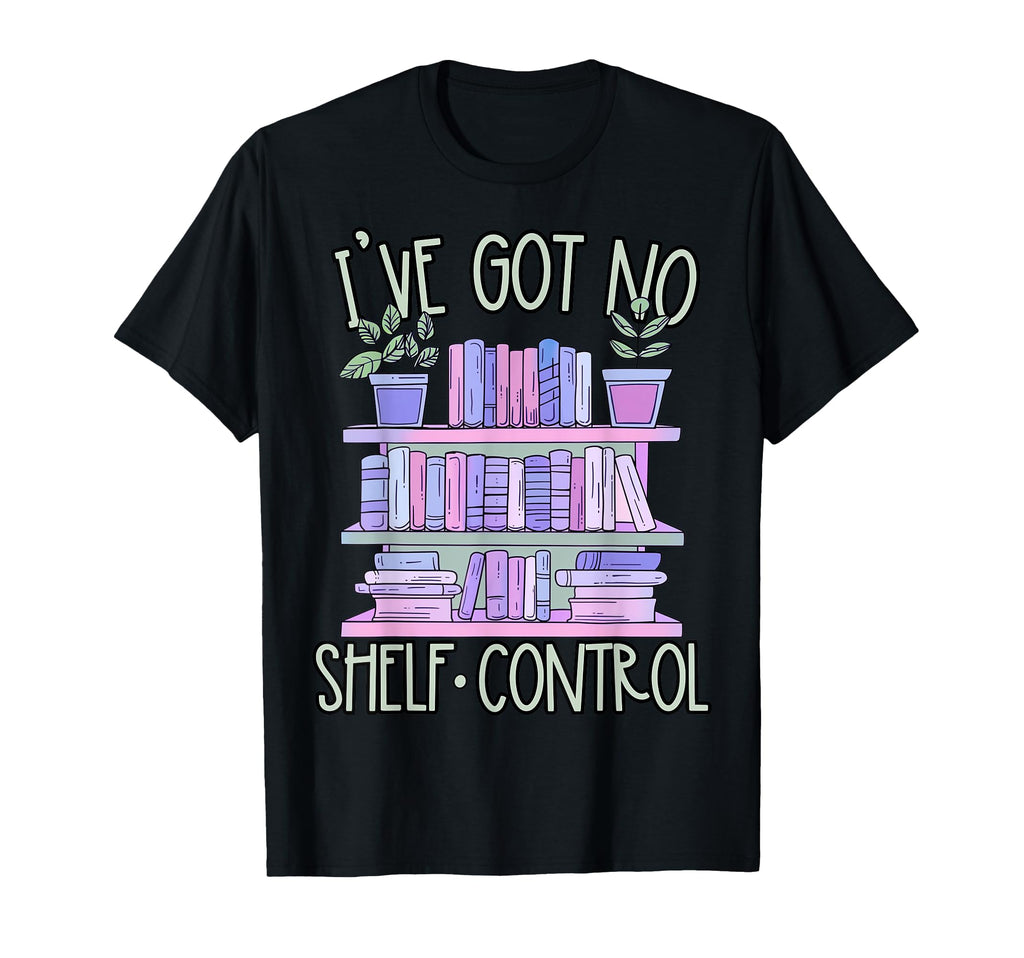 Iv Got No Shelf Control Book Lover T-Shirt - Unique Graphic for Adults - T-Shirt, Sweatshirt, Hoodie