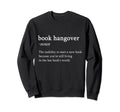 Book Hangover Funny Reading Books Sweatshirt - Casual Everyday Wear Unisex - T-Shirt, Sweatshirt, Hoodie